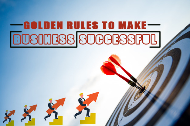 8 Important Golden Rules to Make Business Successful